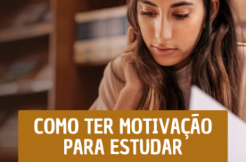 Como ter motivação para estudar. Fonte: Edição Renato Alves