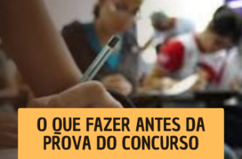 O que fazer um dia antes da prova do concurso. Fonte: Edição Renato Alves